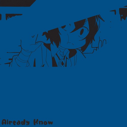 Already Know (+ Hibiki in the Shadows) [prod. Hibiki in the Shadows]