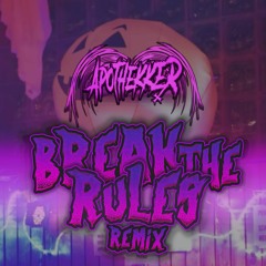 Break the Rules - APOTHEKKER RMX