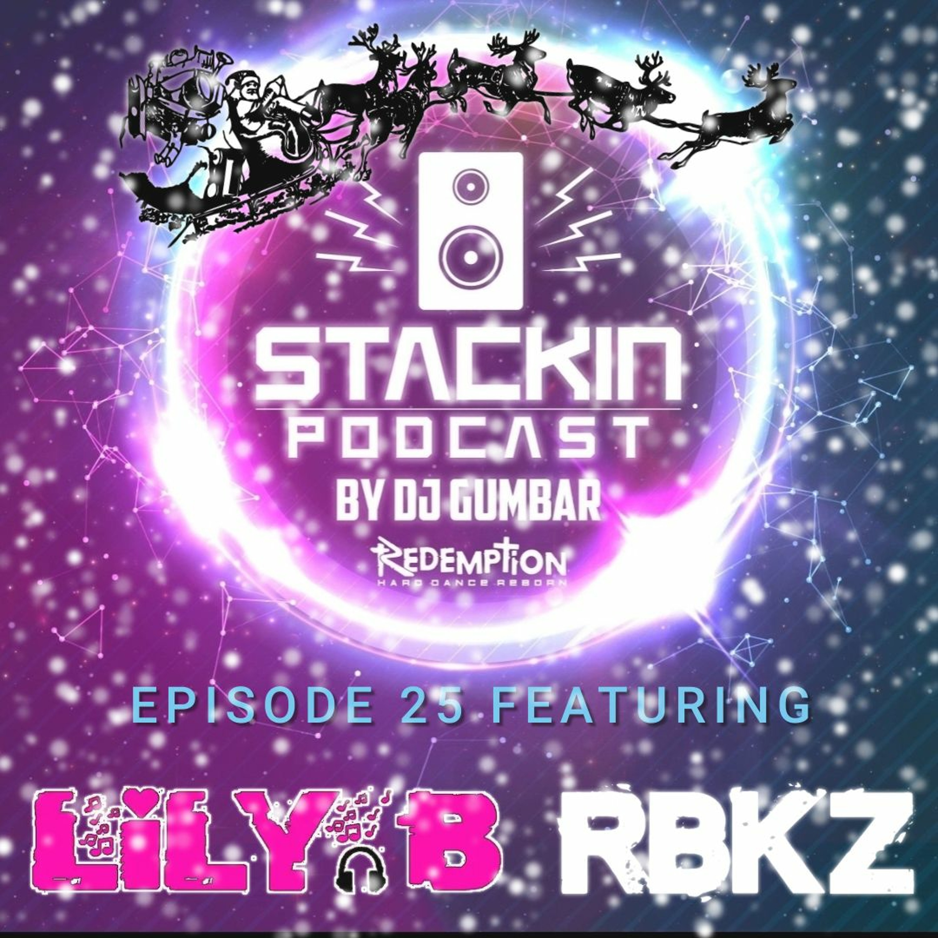 Stackin' Podcast EP25 Ft Lily B & RuleBreakerz Hosted By Gumbar - Christmas Special! episode artwork