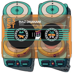 Riaz Dhanani X E3ST #020.wav