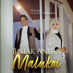 Fauzana ft. David Iztambul - Bisiak Angin Malukoi.mp3