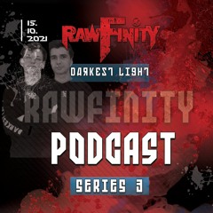 Rawfinity Podcast - #41 By Darkest Light