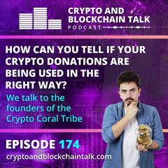 How can you tell if your crypto donations are being used in the right way? We talk to the founders of the Crypto Coral Tribe #174