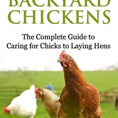 VIEW PDF 📰 How To Raise Backyard Chickens: The Complete Guide to Caring for Chicks t