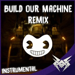 BENDY (Build our Machine) REMIX / COVER - INSTRUMENTAL