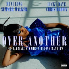Muni Long, Lucky Daye, Chris Brown & Summer Walker - Over Another (JAYBeatz & KRZY Mashup)