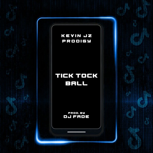 TIK TOK BALL - KEVIN JZ PRODIGY PROD. DJ FADE (2)