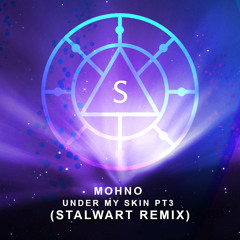 MOHNO - UNDER MY SKIN PT3 (STALWART REMIX) 💮 [OUT ON BANDCAMP]