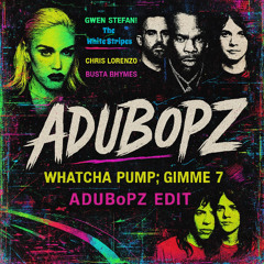 “Whatcha PUmp; GiMME 7”~ @ADUBoPZ EDiT