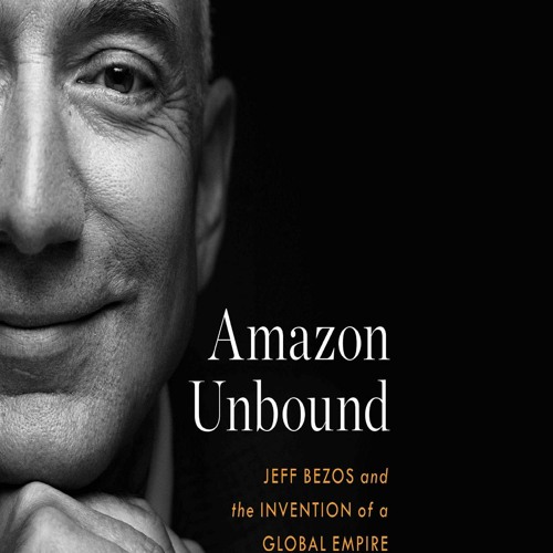 Stream episode READ [ PDF ]> Amazon Unbound Jeff Bezos and the