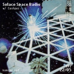 Solace Space Radio 010 w/ Cashper
