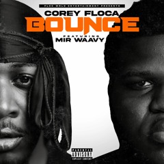 Corey Floca - BOUNCE Featuring Mir Waavy