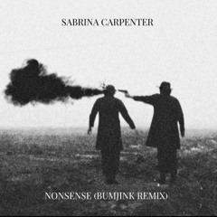 SABRINA CARPENTER - NONSENSE (BUMJINK REMIX)