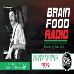 Brain Food Radio hosted by Rob Zile/KissFM/07-06-22/#2 1979 (GUEST MIX)