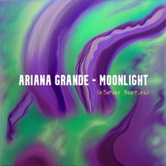 Ariana Grande - Moonlight (F3ATURE Bootleg)