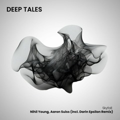 PREMIERE: Nihil Young, Aaron Suiss - Skyfall (Darin Epsilon Remix) [Deep Tales]