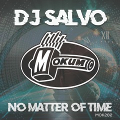 MOK282 - DJ Salvo - No Matter Of Time - full release preview