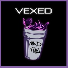 Vexed - MAD TING (FREE DOWNLOAD)