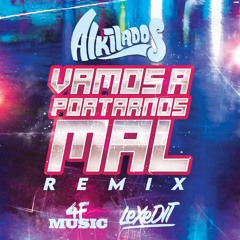 Alkilados X LeXeDIT X 4F Music - Vamos A Portanos Mal (Remix)
