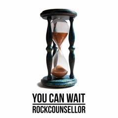 You Can Wait (Remastered 2020) by RockCounsellor