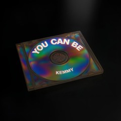 YOU CAN BE