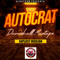 DJ DOTCOM PRESENTS AUTOCRAT DANCEHALL MIX (AUG - 2025) (EXPLICIT)🔥