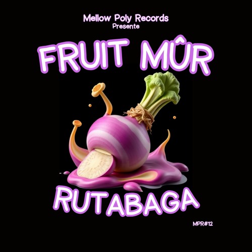 MPR#12: Fruit MûR - Rutabaga (19.11.24)