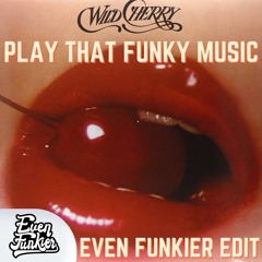 Wild Cherry - Play That Funky Music (Even Funkier Edit) FREE DOWNLOAD