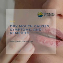 Dry Mouth Causes, Symptoms, and Remedies