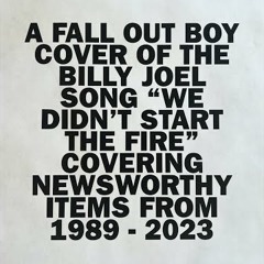 Fall Out Boy - We Didn't Start the Fire