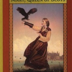 Read/Download Mary, Queen of Scots: Queen Without a Country, France, 1553 BY : Kathryn Lasky