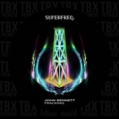 Premiere: John Bennett - Frackin [Superfreq]