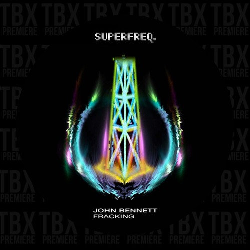 Premiere: John Bennett - Frackin [Superfreq]