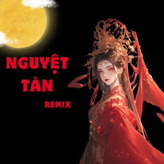Nguyệt Tàn (Remix)