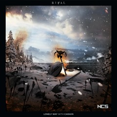 Rival - Lonely Way (ft. Caravn)[NCS Release]