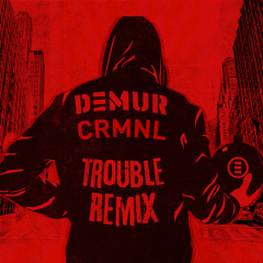 Trouble (DEMUR Remix)