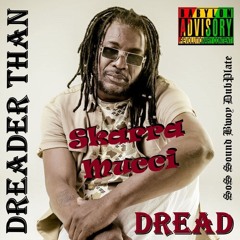 Skarra Mucci - 2024 - Dreader Than Dread - DubPlate SoS Sound Bwoy [Jahail's Remix]