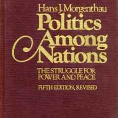 [GET] PDF 📜 Politics among nations: The struggle for power and peace by  Hans Joachi