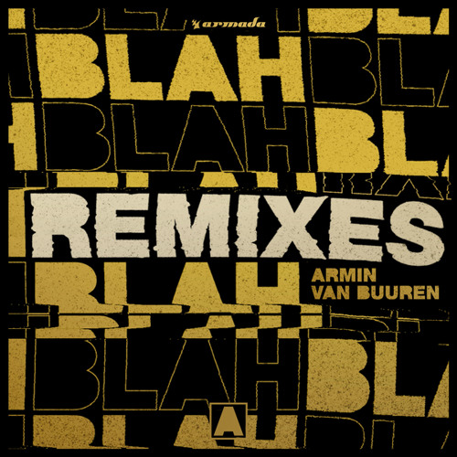 Stream Armin van Buuren | Listen to Armin van Buuren - Blah Blah Blah  (Remixes) [OUT NOW] playlist online for free on SoundCloud