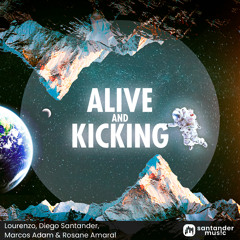 Lourenzo, Diego Santander, Marcos Adam & Rosane Amaral - Alive and Kicking (Radio Edit)