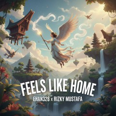 FEELS LIKE HOME - [ EHAN328 x RIZKY MUSTAFA ] #VVIP