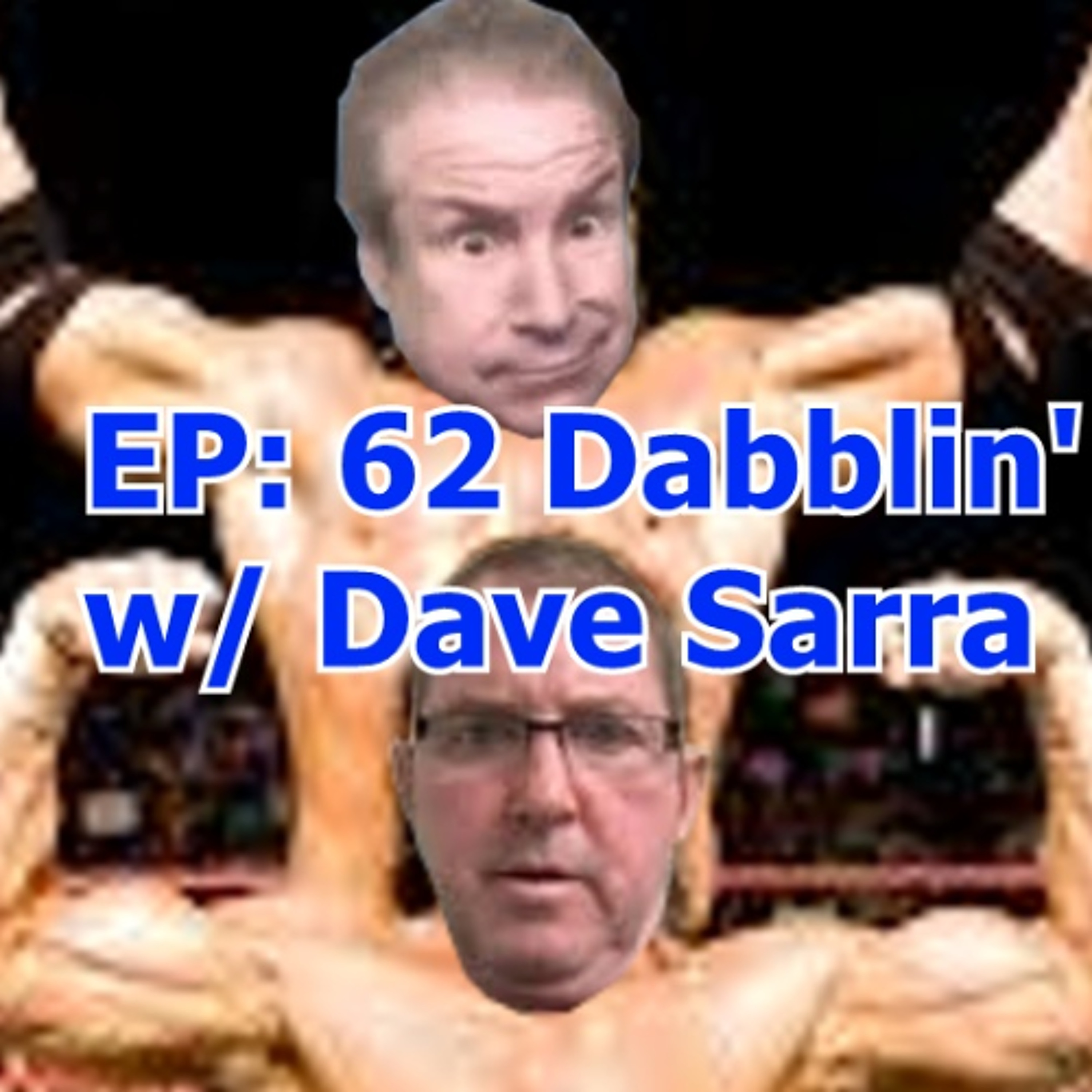 EP.62 Dabblin with Dave Sarra episode artwork