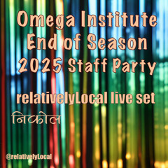 Omega End Of Season Party - relativelyLocal live DJ set 20251027