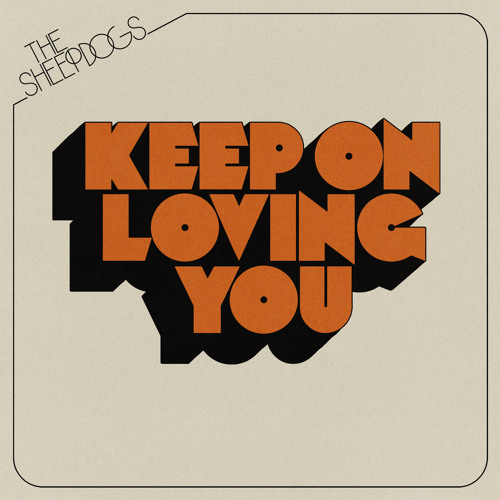 Keep On Loving You By The Sheepdogs