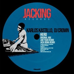 Karlos Kastillo, DJ Crown - Hero (Jack Roma Remix)[Jacking Records]