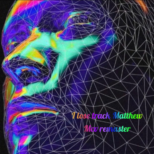 I lose track - Matthew Mcv remaster