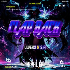 CLAP BACK #TZ000 - RIPAL EP X UW3KS X S.A #SUPERKEEP000
