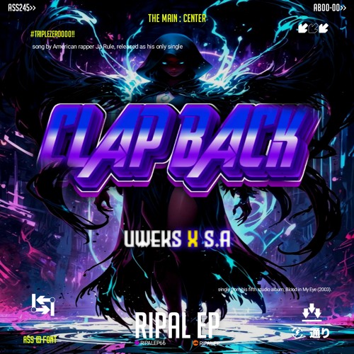 CLAP BACK #TZ000 - RIPAL EP X UW3KS X S.A #SUPERKEEP000