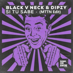 Black V Neck & Dipzy - Si Tu Sabe (MTTN Edit)