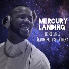 Mercury Landing Episode #018 Feat. Pretty Ricky
